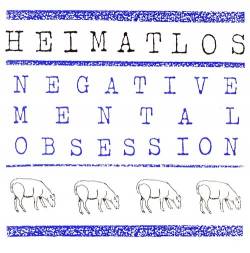 Heimat-Los : Negative Mental Obsession